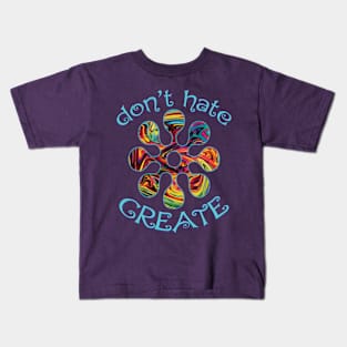 Don't Hate. Create! Kids T-Shirt